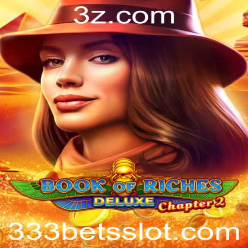 Descubra a Emoção do Jogo BookofRichesDeluxeChapter2 com o Impulsionador 333 Bet