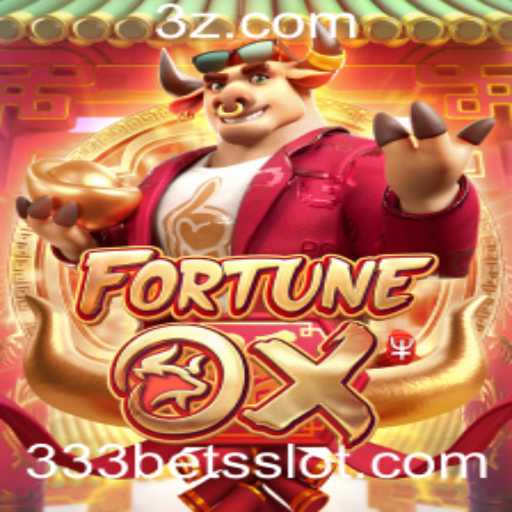 Descubra Tudo Sobre o Jogo Fortune Ox e a Estratégia 333 Bet